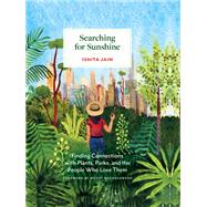 Searching for Sunshine Finding Connections with Plants, Parks, and the People Who Love Them by Jain, Ishita; MacNaughton, Wendy, 9781797222493