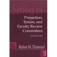 Serving on Promotion, Tenure, and Faculty Review Committees A Faculty Guide by Diamond, Robert M., 9781882982493
