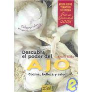 Descubra El Poder Del Ajo / Discover the Power of Garlic: Cocina, Belleza Y Salud / Cooking, Beauty & Health by Heredia, Miguel R., 9789872112493