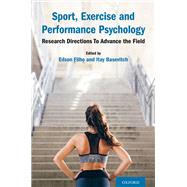Sport, Exercise and Performance Psychology Research Directions To Advance the Field by Filho, Edson; Basevitch, Itay, 9780197512494