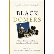 Black Domers by Wycliff, Don; Krashna, David; Hesburgh, Theodore M., 9780268102494
