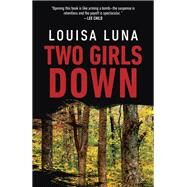 Two Girls Down A Novel by LUNA, LOUISA, 9780385542494