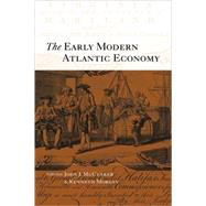 The Early Modern Atlantic Economy by Edited by John J. McCusker , Kenneth Morgan, 9780521782494