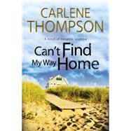 Can't Find My Way Home by Thompson, Carlene, 9780727872494