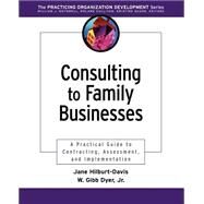 Consulting to Family Businesses Contracting, Assessment, and Implementation by Hilburt-Davis, Jane; Dyer, William G., 9780787962494