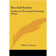 Sex and Society: Studies in...,Thomas, William I.,9781428622494