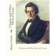 Chopin and Other Musical Essays by Finck, Henry T., 9781511542494