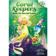Claim the Emerald Crown: A Branches Book (Coral Keepers #3) by Yardi, Robin; Kellam, Paul, 9781546122494