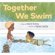 Together We Swim by Bolling, Valerie; Juanita, Kaylani, 9781797212494