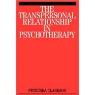 The Transpersonal Relationship in Psychotherapy by Clarkson, Petruska, 9781861562494