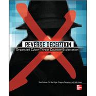 Reverse Deception: Organized Cyber Threat Counter-Exploitation by Bodmer, Sean; Kilger, Max; Carpenter, Gregory; Jones, Jade, 9780071772495