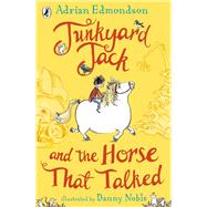 Junkyard Jack and the Horse That Talked by Edmondson, Adrian; Noble, Danny, 9780141372495