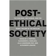 Post-Ethical Society by Porpora, Douglas V.; Nikolaev, Alexander; May, Julia Hagemann; Jenkins, Alexander, 9780226062495