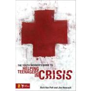 The Youth Worker's Guide to Helping Teenagers in Crisis by Rich Van Pelt and Jim Hancock, 9780310282495