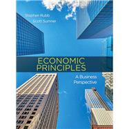 Economic Principles A Business Perspective by Rubb, Stephen; Sumner, Scott, 9781464182495