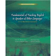 Fundamentals of Teaching English to Speakers of Other Languages in K-12 Mainstream Classrooms by Ariza, Eileen; Yahya, Noorchaya, 9781465242495