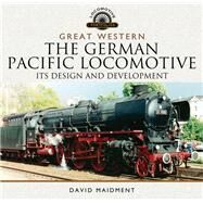 The German Pacific Locomotive by Maidment, David, 9781473852495