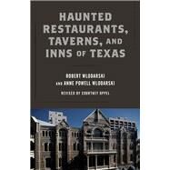 Haunted Restaurants, Taverns, and Inns of Texas by Wlodarski, Robert James; Wlodarski, Anne Powell; Oppel, Courtney (CON), 9781493032495