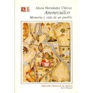 Anenecuilco memoria y vida de un pueblo by Hernndez Chvez, Alicia, 9789681642495