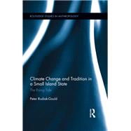 Climate Change and Tradition in a Small Island State: The Rising Tide by Rudiak-Gould; Peter, 9780415832496