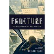 Fracture Life and Culture in the West, 1918-1938 by Blom, Philipp, 9780465022496
