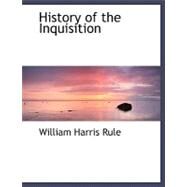 History of the Inquisition by Rule, William Harris, 9780554502496