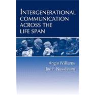 Intergenerational Communication Across the Life Span by Williams,Angie, 9780805822496