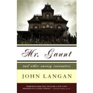 Mr. Gaunt and Other Uneasy Encounters by Langan, John, 9780809572496
