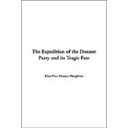Expedition Of The Donner Party And Its Tragic Fate by Houghton, Eliza Poor Donner, 9781414292496