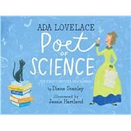 Ada Lovelace, Poet of Science The First Computer Programmer by Stanley, Diane; Hartland, Jessie, 9781481452496