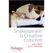 Shakespeare & Creative Criticism by Conkie, Rob; Maisano, Scott, 9781789202496