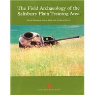 The Field Archaeology of the Salisbury Plain Training Area by McOmish, David; Field, David; Brown, Graham, 9781873592496