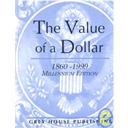 The Value of a Dollar: Prices and Incomes in the United States, 1860-1999 by Derks, Scott, 9781891482496