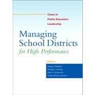 Managing School Districts For High Performance by Childress, Stacey; Elmore, Richard F.; Grossman, Allen S.; Johnson, Susan Moore, 9781891792496