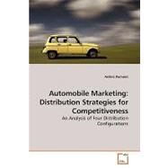 Automobile Marketing : Distribution Strategies for Competitiveness by Parment, Anders, 9783639202496