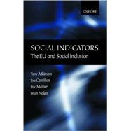 Social Indicators The EU and Social Inclusion by Atkinson, Tony; Cantillon, Bea; Marlier, Eric; Nolan, Brian; Vandenbroucke, Frank, 9780199252497