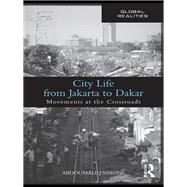 City Life from Jakarta to Dakar : Movements at the Crossroads by Simone, Abdoumaliq, 9780203892497