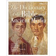 The Dictionary of the Bible and Ancient Media by Thatcher, Tom; Keith, Chris; Stern, Elsie R.; Person, Jr., Raymond F., 9780567222497