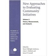 New Approaches to Evaluating Community Initiatives: Theory, Measurement, and Analysis by Fulbright-Anderson, Karen; Kubisch, Anne C.; Connell, James P., 9780898432497