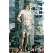 Male Subjectivity at the Margins by Silverman,Kaja, 9781138142497