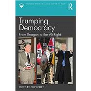 Trumping Democracy in the United States: From Ronald Reagan to Alt-Right by Berlet; Chip, 9781138212497