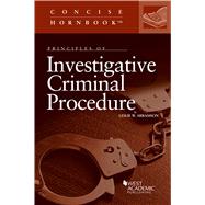 Principles of Investigative Criminal Procedure(Concise Hornbook Series) by Abramson, Leslie W., 9781636592497