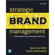 Strategic Brand Management: Building, Measuring, and Managing Brand Equity [Rental Edition] by Keller, Kevin Lane., 9780134892498