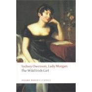 The Wild Irish Girl A National Tale by Owenson, Sydney; Kirkpatrick, Kathryn, 9780199552498