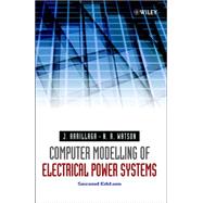 Computer Modelling of Electrical Power Systems by Arrillaga, Jos; Watson, Neville R., 9780471872498