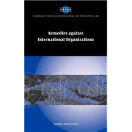 Remedies against International Organisations by Karel Wellens, 9780521812498