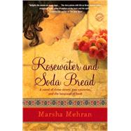 Rosewater and Soda Bread A Novel by MEHRAN, MARSHA, 9780812972498