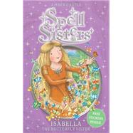 Spell Sisters: Isabella the Butterfly Sister by Castle, Amber; Hall, Mary, 9780857072498