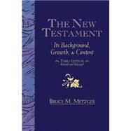 The New Testament: Its Background, Growth, and Content by Bruce M. Metzger, 9781426772498