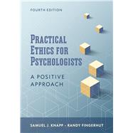 Practical Ethics for Psychologists A Positive Approach by Knapp, Samuel J.; Fingerhut, Randy, 9781433842498